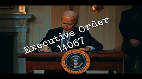 Specifically, I'm looking at President Joe Biden's recent <b>Executive Order 14067</b>. . Executive order 14067